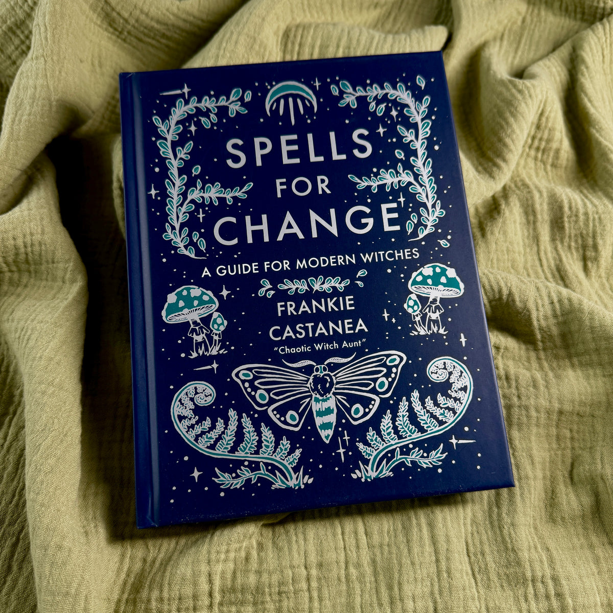 Spells For Change - A Guide For Modern Witches