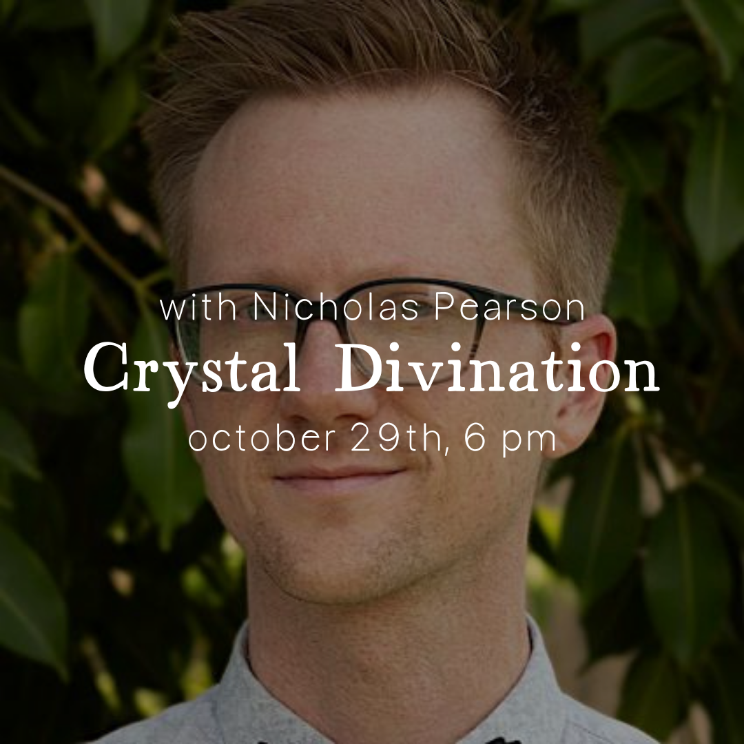 Crystal Divination with Nicholas Pearson, October 29th 6PM
