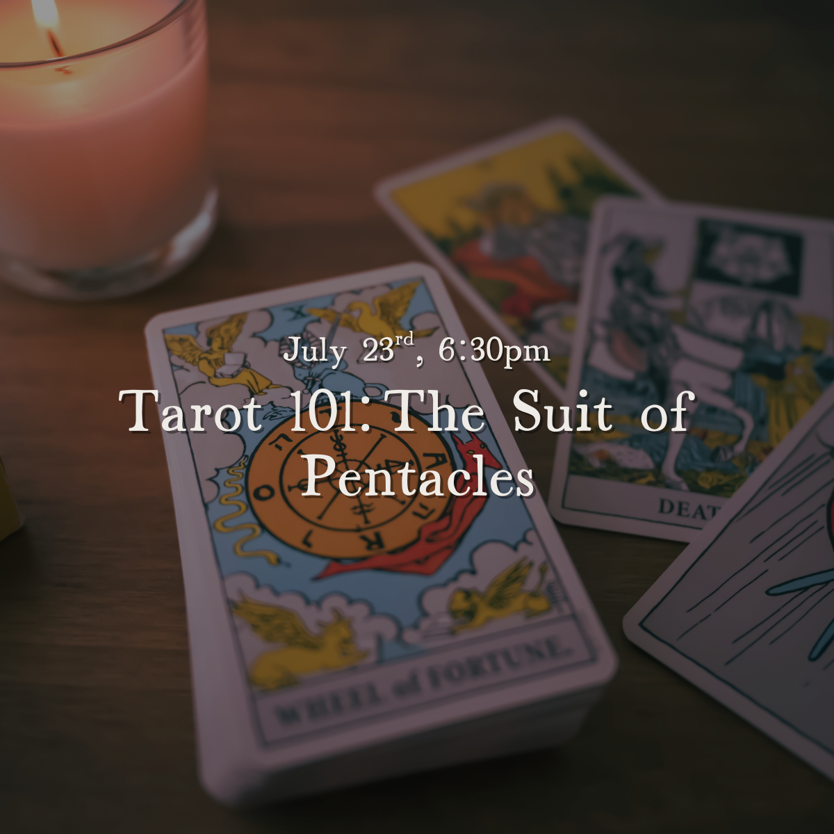 Tarot 101, The Suit of Pentacles, July 23rd 6:30 PM Copy