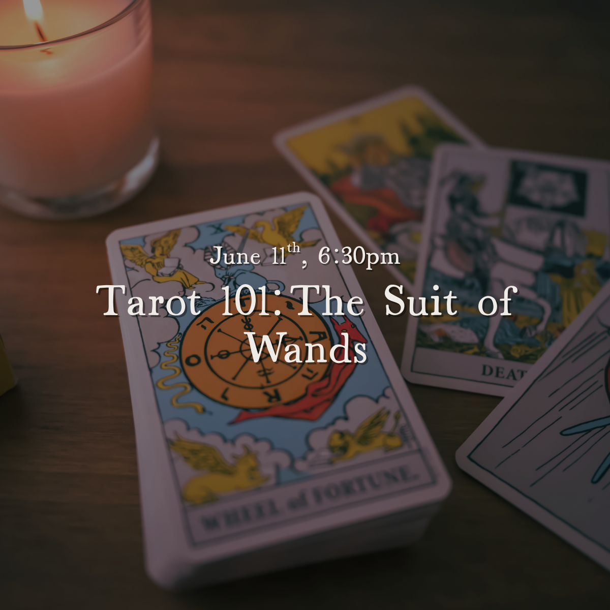 Tarot 101, The Suit of Wands, June 11th 6:30 PM