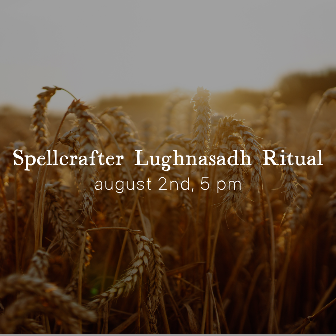 Spellcrafter Lughnasadh Ritual, August 2nd 5 PM