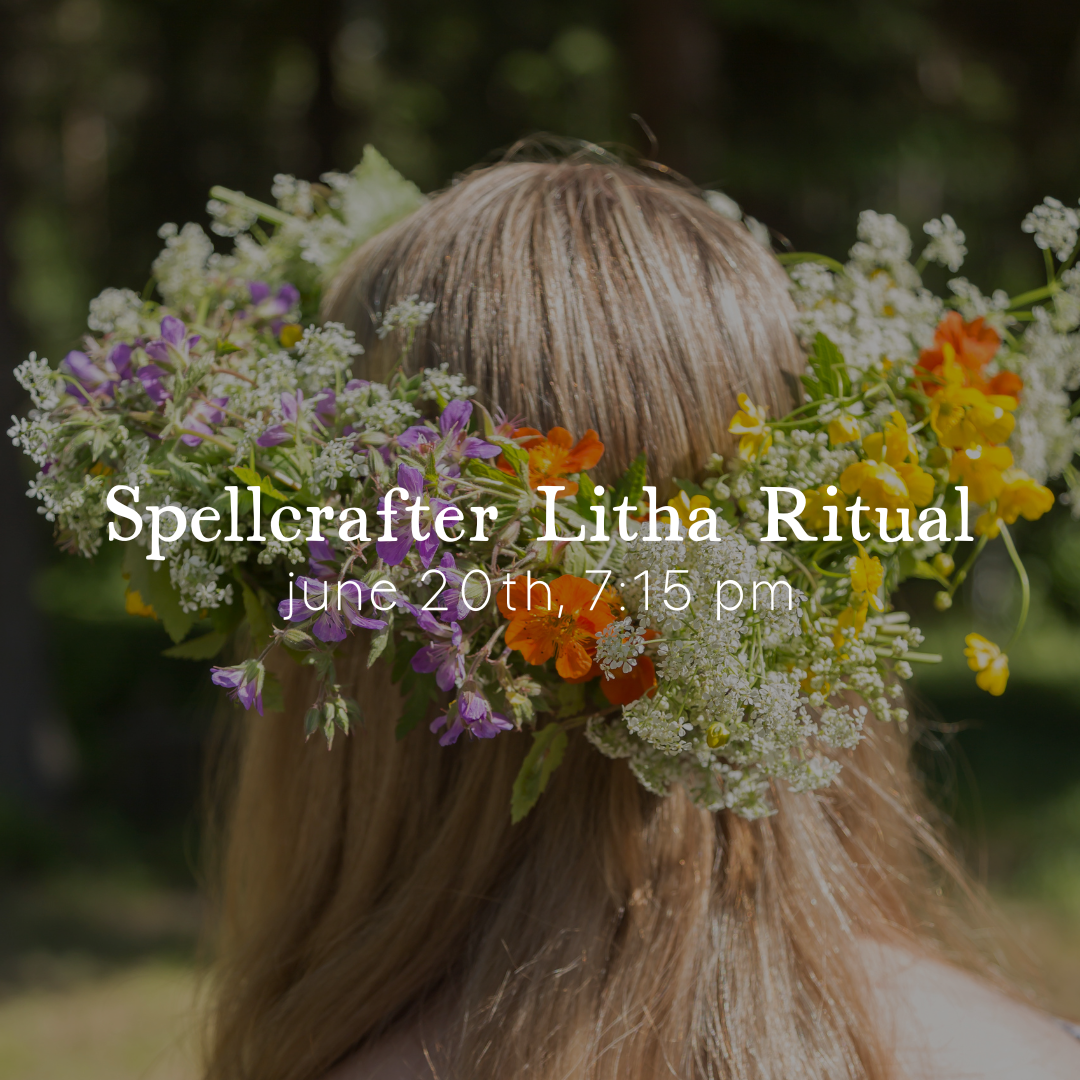 Spellcrafter Litha Ritual, June 20th 7:15 PM