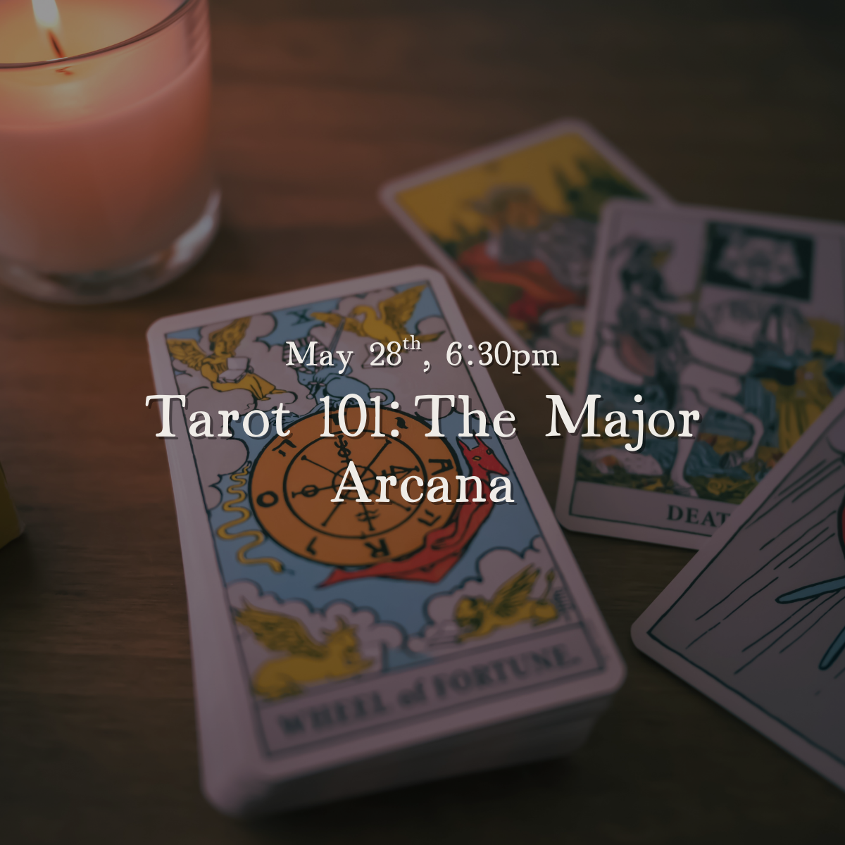 Tarot 101, The Major Arcana, May 28th 6:30 PM